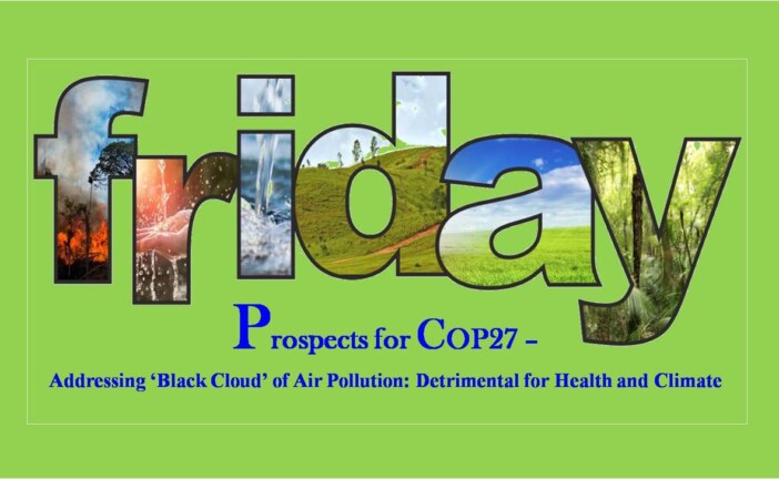 Prospects for COP 27-Addressing ‘Black Cloud’ of air pollution: Detrimental for health and climate
