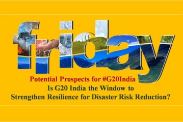 Is G20 India the Window to Strengthen Resilience for Disaster Risk Reduction?