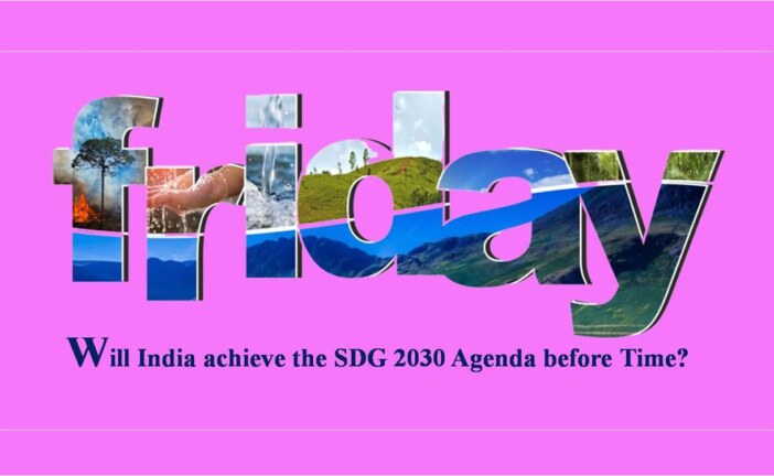 Will India achieve the SDG 2030 Agenda before Time?