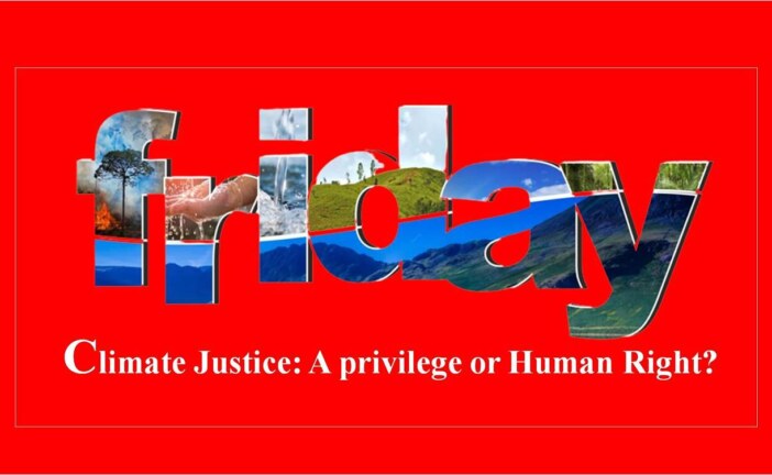 Climate Justice: A privilege or Human Right?