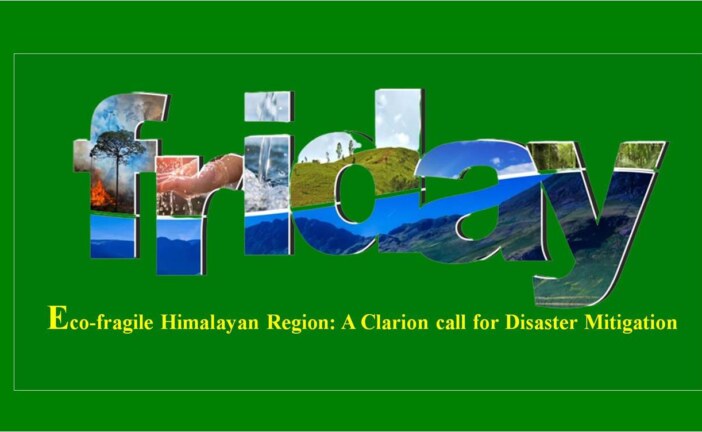 Eco-fragile Himalayan Region: A clarion call for disaster Mitigation