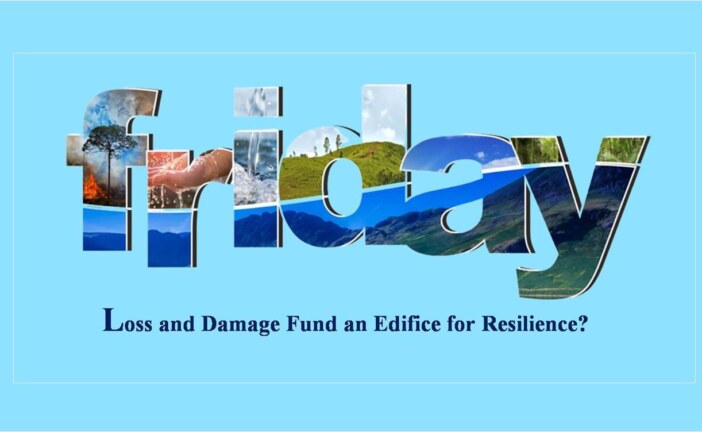 Loss and Damage Fund an Edifice for Resilience?