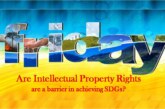 Are Intellectual Property Rights are a barrier in achieving SDGs?